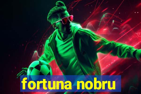 fortuna nobru